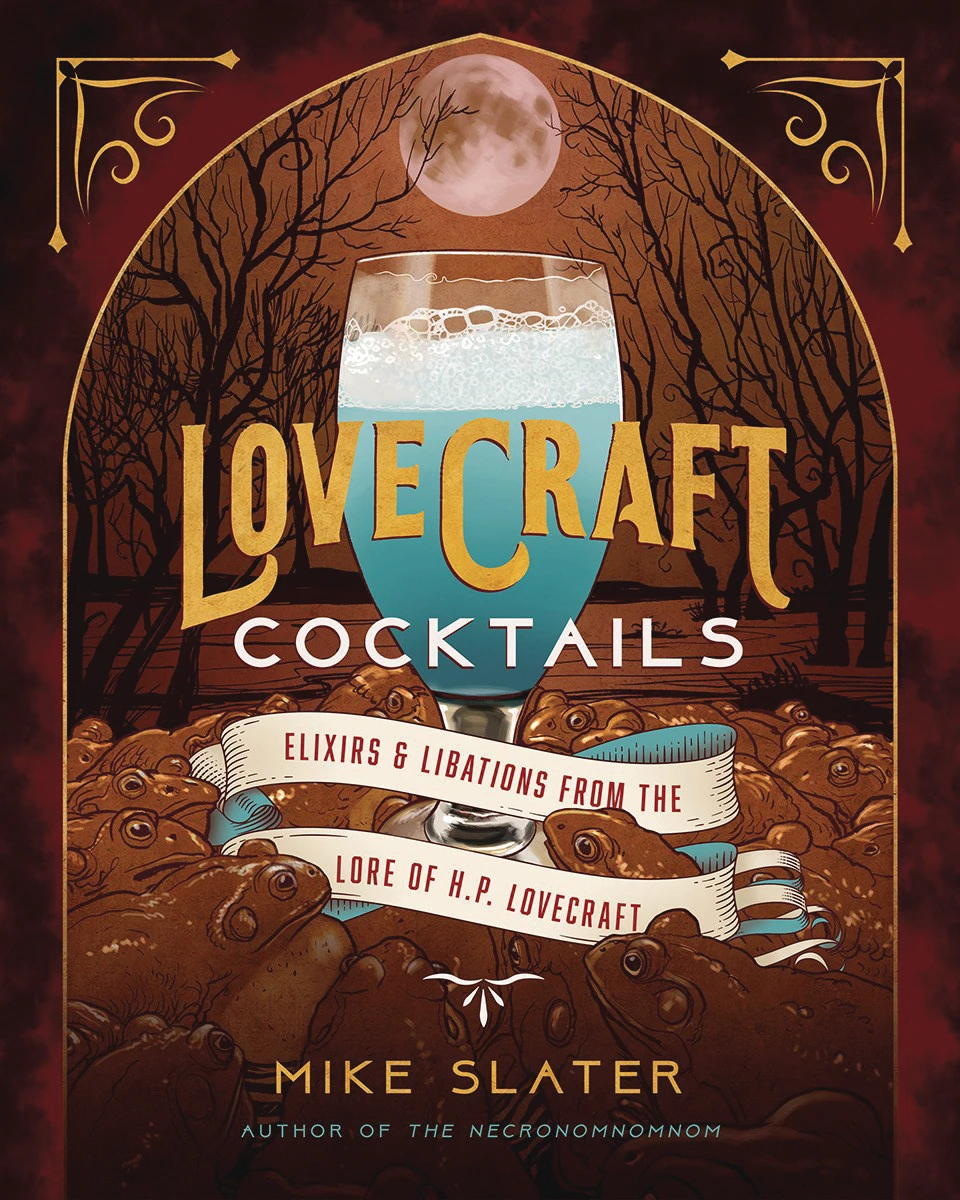 Lovecraft Cocktails: Elixirs & Libations From The Lore Of H.P. Lovecraft